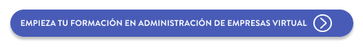 Empieza tu formación en administración de empresas virtual