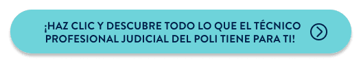 ¡Haz clic y descubre todo lo que el Técnico Profesional Judicial del Poli tiene para ti!