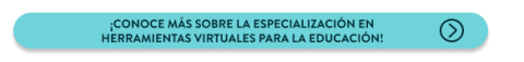 conoce la especializacion en herramientas virtuales para la educacion