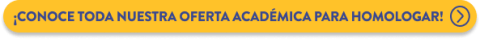 conoce nuestra oferta academica para homologacion