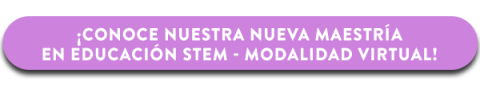 Maestría en Educación STEM - Virtual Maestría en Educación STEM - Virtual